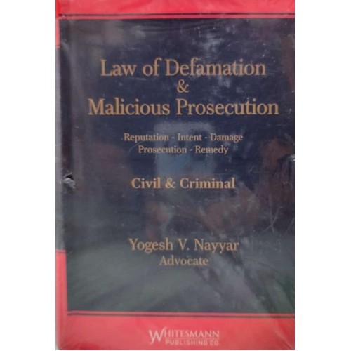 Whitesmann’s Law of Defamation & Malicious Prosecution (Civil & Criminal) by Adv. Yogesh V. Nayyar